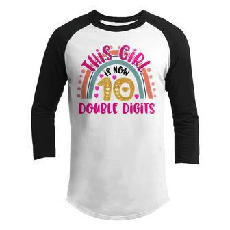 This Girl Is Now 10 Double Digits Birthday Gift 10 Year Old Youth Raglan Shirt - Seseable