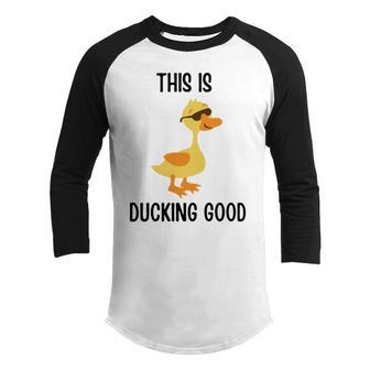 This Is Ducking Good Duck Puns Quack Puns Duck Jokes Puns Funny Duck Puns Duck Related Puns Youth Raglan Shirt - Monsterry