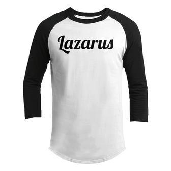 Top That Says The Name Lazarus Cute Adults Kids - Graphic Youth Raglan Shirt | Mazezy