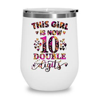 10Th Birthday Gift This Girl Is Now 10 Double Digits Tie Dye Wine Tumbler - Seseable