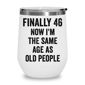 46Th Birthday Adult Humor Old People Birthday Decorations Wine Tumbler - Seseable