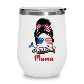 4Th Of July All American Mama Messy Bun All American Mama Wine Tumbler - Seseable