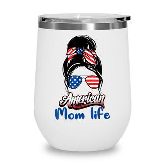 4Th Of July American Mom Life Messy Bun American Mom Life Wine Tumbler - Seseable