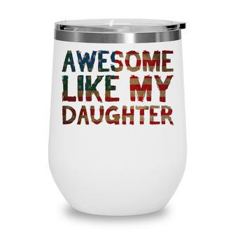 4Th Of July Fathers Day Dad Gift - Awesome Like My Daughter Wine Tumbler - Seseable