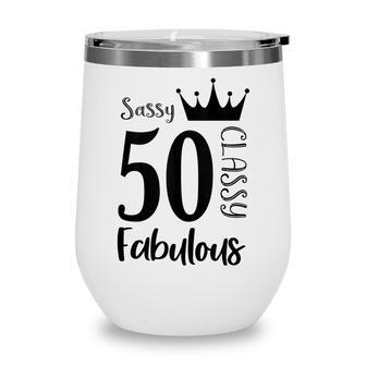 50 Year Old Sassy Classy Fabulous Funny Women 50Th Birthday Wine Tumbler - Seseable