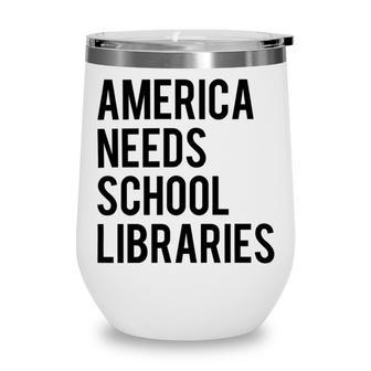 America Needs School Libraries Wine Tumbler | Favorety