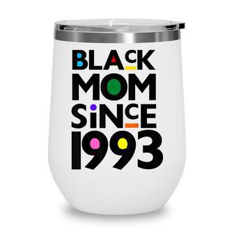 Black Mom Since 1993 Funny Mothers Day Child Birthday Year Wine Tumbler - Seseable
