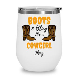 Boots Bling Its A Cowgirl Thing Wine Tumbler - Favorety