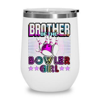 Brother Of The Bowler Girl Matching Family Bowling Birthday Wine Tumbler | Mazezy