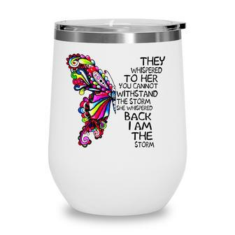 Butterfly She Whispered Back I Am The Storm Wine Tumbler | Mazezy CA