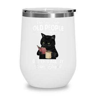 Dont Mess With Old People Quotes Apparel Women Men Kids Wine Tumbler - Seseable