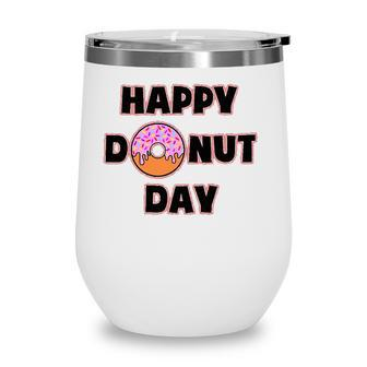 Donut Design For Women And Men - Happy Donut Day Wine Tumbler | Mazezy