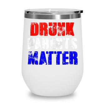 Drunk Parents Matter 4Th Of July Mom Dad Gift Wine Tumbler - Seseable