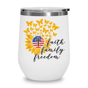 Faith Family Freedom Christian Patriot Sunflower 4Th Of July Wine Tumbler - Seseable