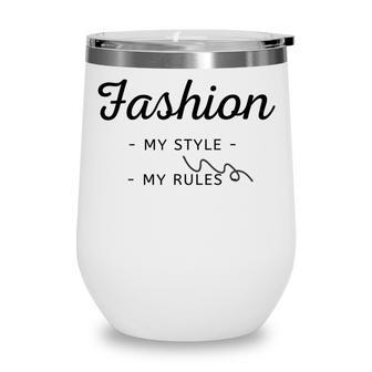 Fashion My Style My Rules Gift For Girls Teenage Bestfriend Baby Girl Wine Tumbler | Favorety CA