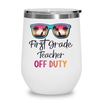 First Grade Teacher Off Duty School Summer Vacation  Wine Tumbler