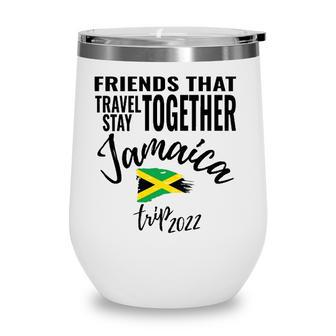 Friends That Travel Together Jamaica Girls Trip 2022 Design Wine Tumbler | Mazezy