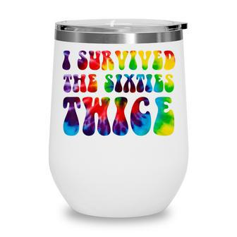 Funny I Survived The Sixties Twice Birthday Gift 60S V2 Wine Tumbler - Seseable