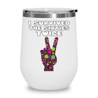 Funny I Survived The Sixties Twice - Birthday Gift Wine Tumbler - Seseable