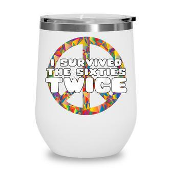 Funny I Survived The Sixties Twice Birthday V2 Wine Tumbler - Seseable