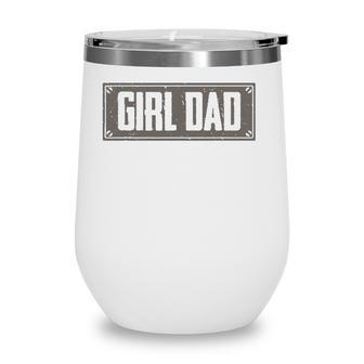 Girl Dad For Men Proud Dad Of A Girl Daughter Vintage Wine Tumbler | Mazezy