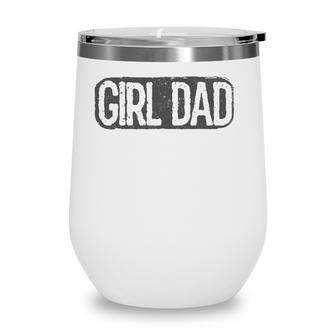 Girl Dad Vintage Proud Father Of Girl Dad Fathers Day Wine Tumbler | Mazezy