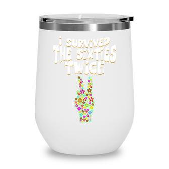 I Survived The Sixties Twice Birthday Humor Pun Gift V2 Wine Tumbler - Seseable