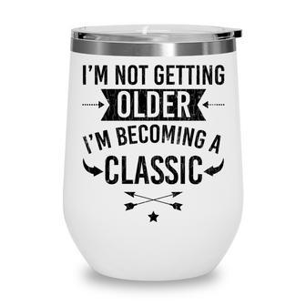 Im Not Old Im Classic Funny Elders 70Th Birthday Graphic Wine Tumbler - Seseable