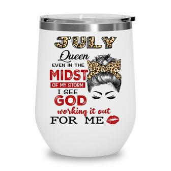 July Birthday Queen Even In The Midst Of My Storm Wine Tumbler - Seseable