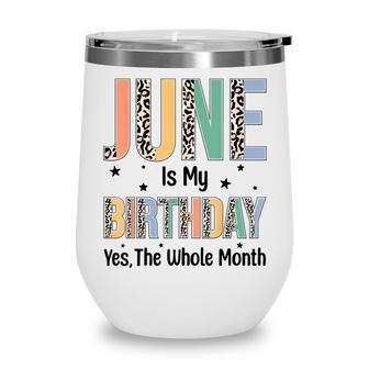 June Is My Birthday Yes The Whole Month Leopard June Bday Wine Tumbler - Seseable