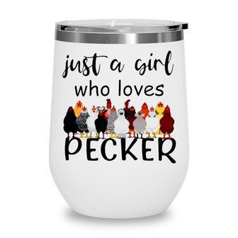 Just A Girl Who Loves Peckers 861 Shirt Wine Tumbler | Favorety UK