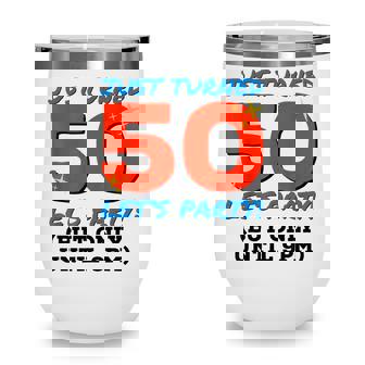 Just Turned 50 Party Until 9Pm Funny 50Th Birthday Gag Gift V2 Wine Tumbler - Seseable