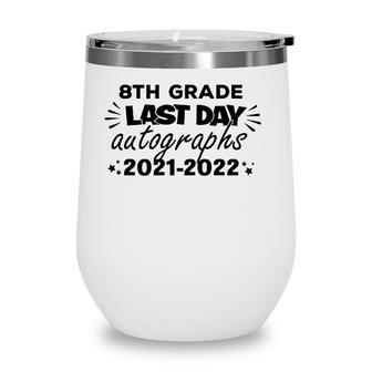 Last Day Autographs For 8Th Grade Kids And Teachers 2022 Education Wine Tumbler