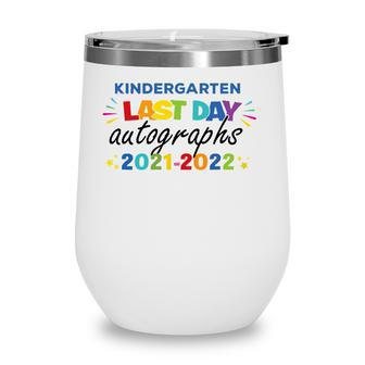 Last Day Autographs For Kindergarten Kids And Teachers 2022 Kindergarten Wine Tumbler