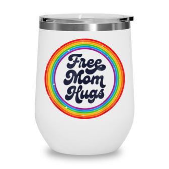 Lgbtq Free Mom Hugs Gay Pride Lgbt Ally Rainbow Lgbt Wine Tumbler | Mazezy