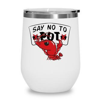 Louisiana Crawfish Boil Say No To Pot Men Women Wine Tumbler | Mazezy