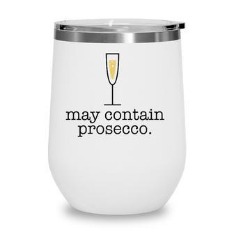 May Contain Prosecco Funny White Wine Drinking Meme Gift Wine Tumbler | Mazezy CA