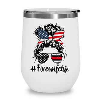Mom Life And Fire Wife Firefighter Patriotic American Wine Tumbler | Mazezy
