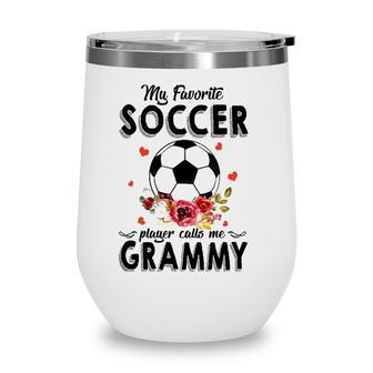 My Favorite Soccer Player Calls Me Grammy Flower Gift Wine Tumbler | Mazezy