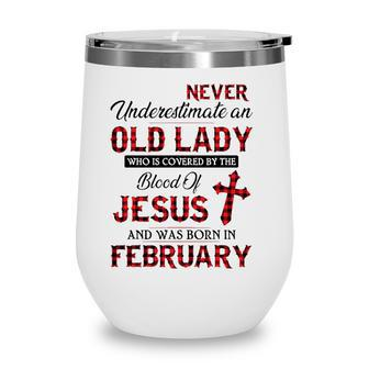 Never Underestimate An Old Lady Who Is Covered By February Wine Tumbler