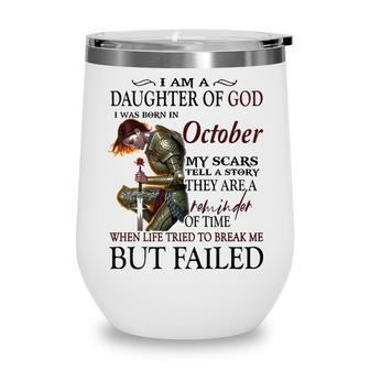 October Girl Gift October Girl I Am A Daughter Of God Wine Tumbler - Seseable