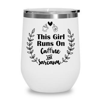 Official This Girl Runs On Caffeine And Sarcasm Wine Tumbler | Favorety DE