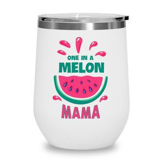 One In A Melon Mama Watermelon Funny Family Matching Mothers Day Wine Tumbler | Mazezy