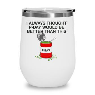 P-Day Funny Lds Missionary Pun Canned Peas P Day Wine Tumbler