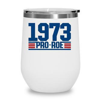 Pro 1973 Roe Pro Choice 1973 Womens Rights Feminism Protect Wine Tumbler