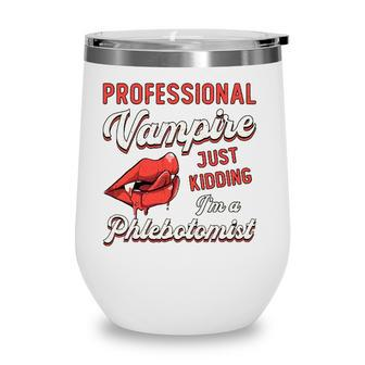 Professional Vampire Phlebotomyl Nurse Retro Phlebotomist Wine Tumbler | Mazezy