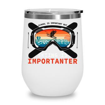 School Is Important But Skiing Is Importanter Wine Tumbler | Favorety UK