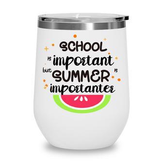 School Is Important But Summer Is Importanter Watermelon Design Wine Tumbler | Favorety CA