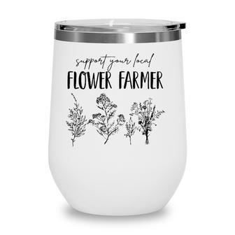 Support Your Local Flower Farmer Homegrown Farmers Market Wine Tumbler | Mazezy DE