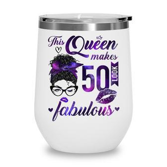 This Queen Makes 50 Look Fabulous 50Th Birthday Messy Bun Wine Tumbler - Seseable